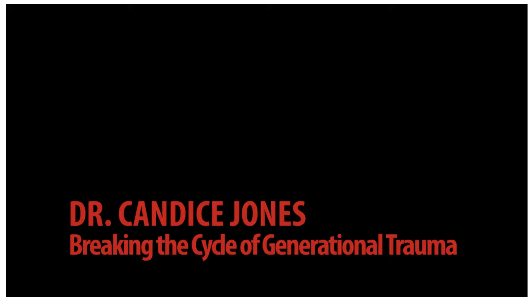 Black background with the words Dr. Candice Jones Breaking the Cycle of Generational Trauma